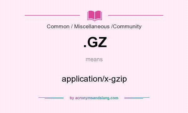 What does .GZ mean? It stands for application/x-gzip