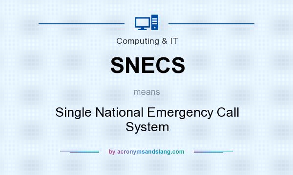 What does SNECS mean? It stands for Single National Emergency Call System