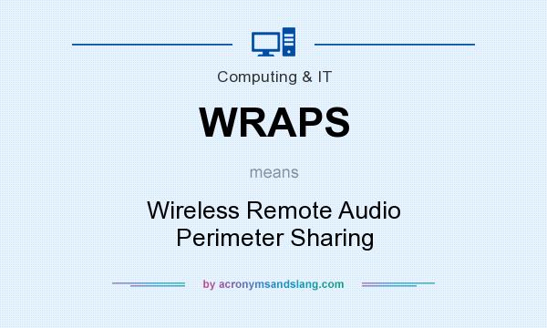What does WRAPS mean? It stands for Wireless Remote Audio Perimeter Sharing