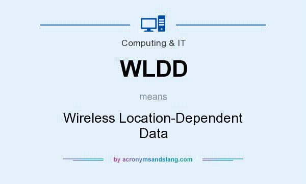 What does WLDD mean? It stands for Wireless Location-Dependent Data