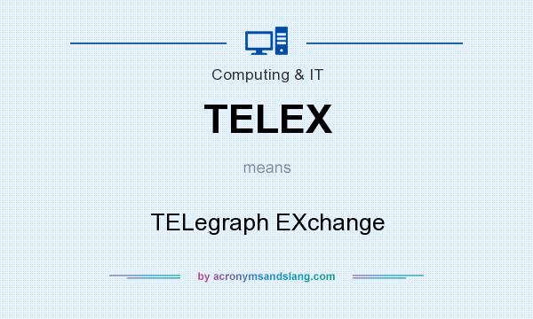 What does TELEX mean? It stands for TELegraph EXchange