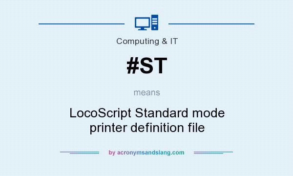 What does #ST mean? It stands for LocoScript Standard mode printer definition file