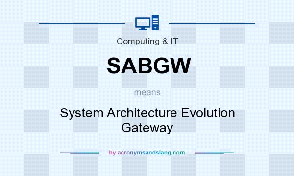 What does SABGW mean? It stands for System Architecture Evolution Gateway