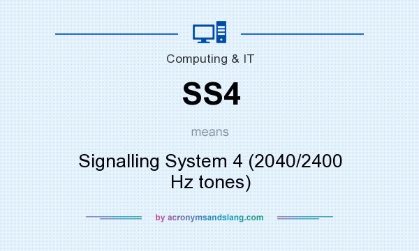 What does SS4 mean? It stands for Signalling System 4 (2040/2400 Hz tones)