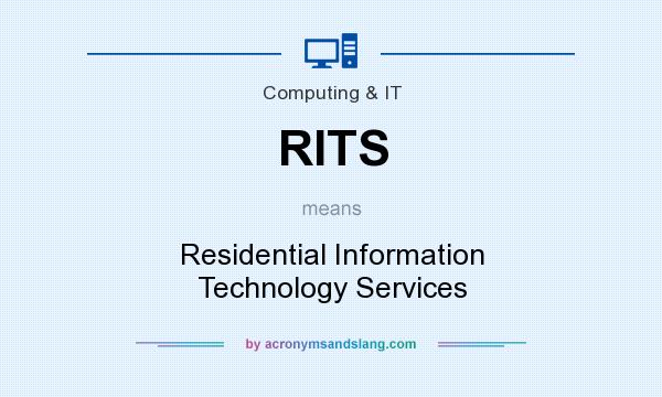 What does RITS mean? It stands for Residential Information Technology Services