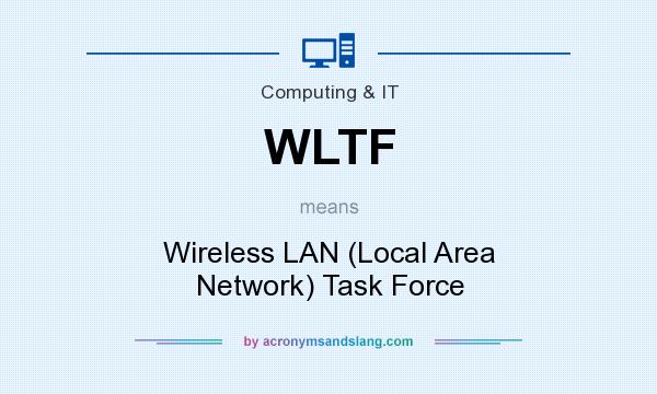 What does WLTF mean? It stands for Wireless LAN (Local Area Network) Task Force