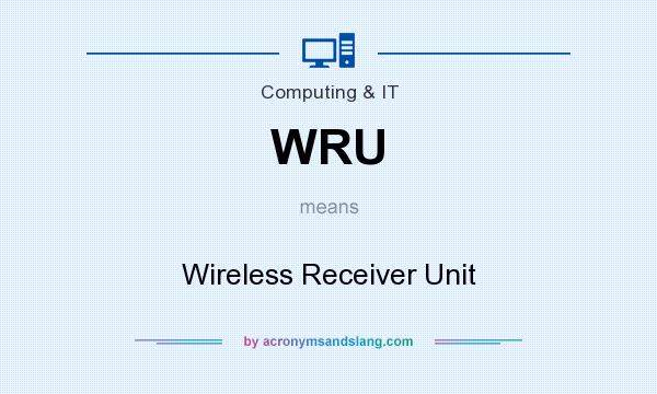 What does WRU mean? It stands for Wireless Receiver Unit
