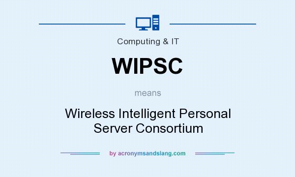 What does WIPSC mean? It stands for Wireless Intelligent Personal Server Consortium