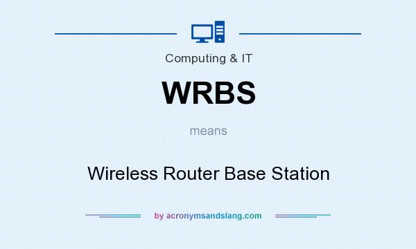 What does WRBS mean? It stands for Wireless Router Base Station