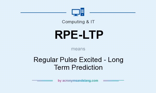 What does RPE-LTP mean? It stands for Regular Pulse Excited - Long Term Prediction