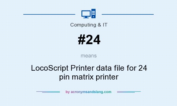 What does #24 mean? It stands for LocoScript Printer data file for 24 pin matrix printer