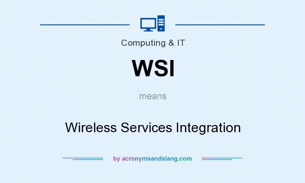 What does WSI mean? It stands for Wireless Services Integration
