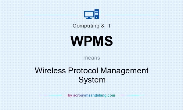 What does WPMS mean? It stands for Wireless Protocol Management System