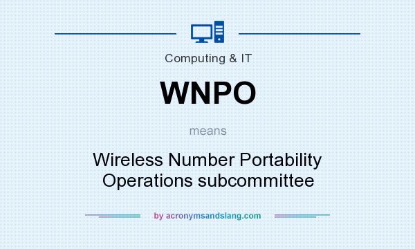 What does WNPO mean? It stands for Wireless Number Portability Operations subcommittee