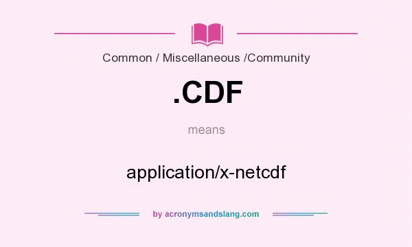 What does .CDF mean? It stands for application/x-netcdf