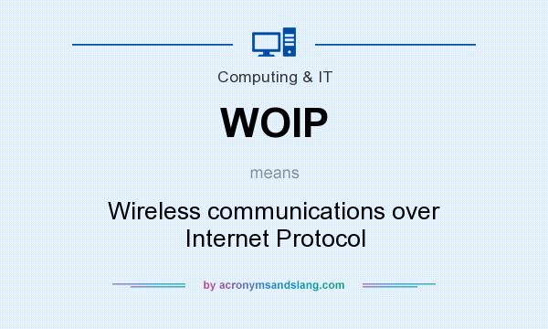What does WOIP mean? It stands for Wireless communications over Internet Protocol