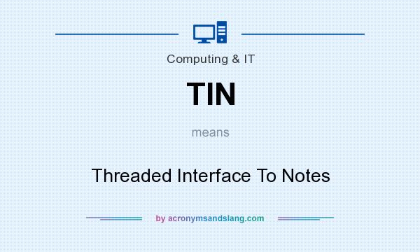 What does TIN mean? It stands for Threaded Interface To Notes
