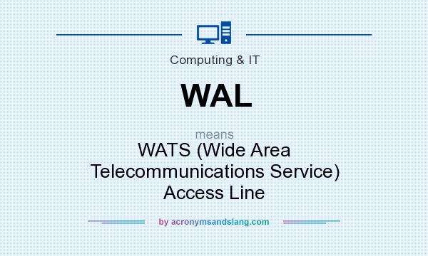 What does WAL mean? It stands for WATS (Wide Area Telecommunications Service) Access Line