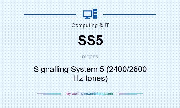 What does SS5 mean? It stands for Signalling System 5 (2400/2600 Hz tones)