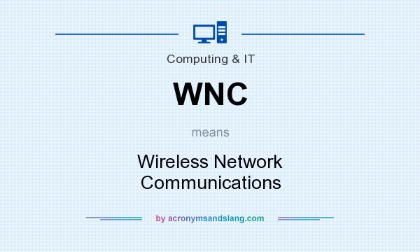 What does WNC mean? It stands for Wireless Network Communications