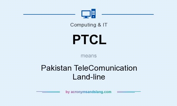 What does PTCL mean? It stands for Pakistan TeleComunication Land-line