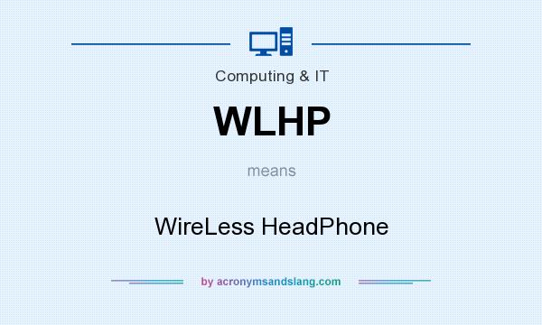 What does WLHP mean? It stands for WireLess HeadPhone
