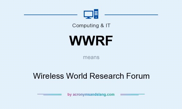 What does WWRF mean? It stands for Wireless World Research Forum