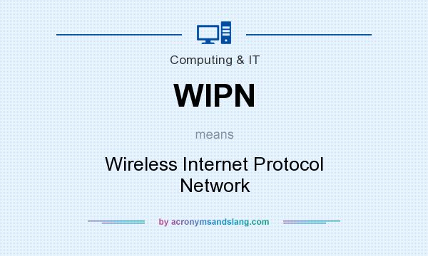 What does WIPN mean? It stands for Wireless Internet Protocol Network