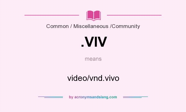 What does .VIV mean? It stands for video/vnd.vivo