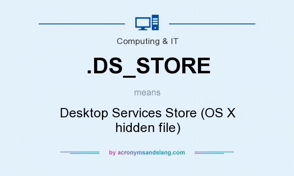 What does .DS_STORE mean? It stands for Desktop Services Store (OS X hidden file)
