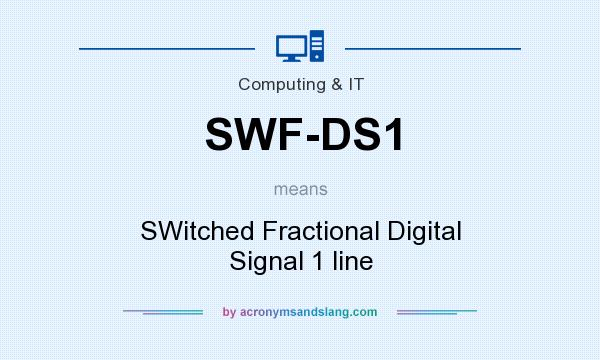What does SWF-DS1 mean? It stands for SWitched Fractional Digital Signal 1 line