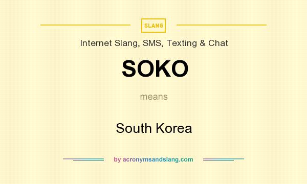 What does SOKO mean? It stands for South Korea