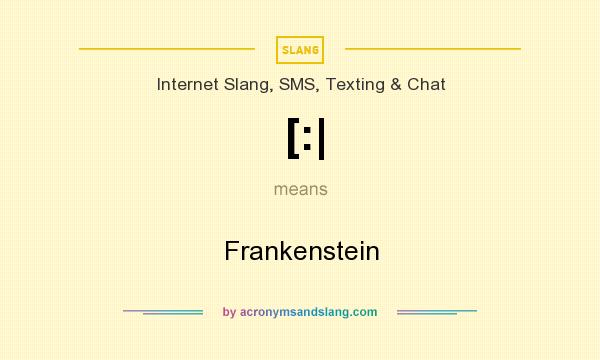 What does [:| mean? It stands for Frankenstein