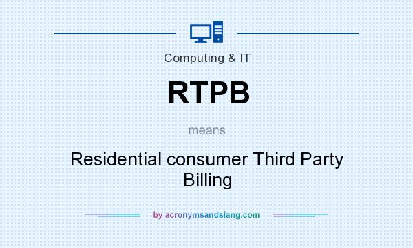 What does RTPB mean? It stands for Residential consumer Third Party Billing