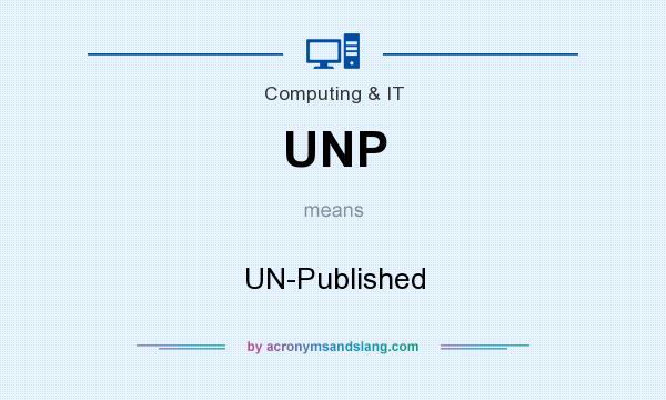 What does UNP mean? It stands for UN-Published
