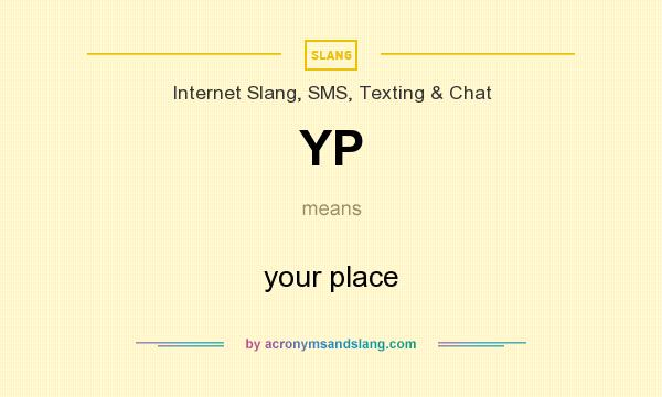 What does YP mean? It stands for your place