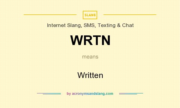 What does WRTN mean? It stands for Written