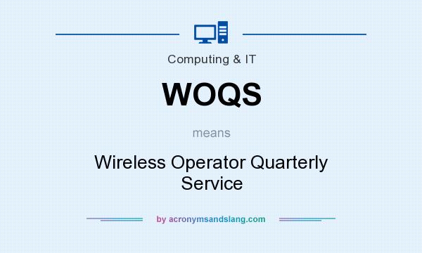 What does WOQS mean? It stands for Wireless Operator Quarterly Service