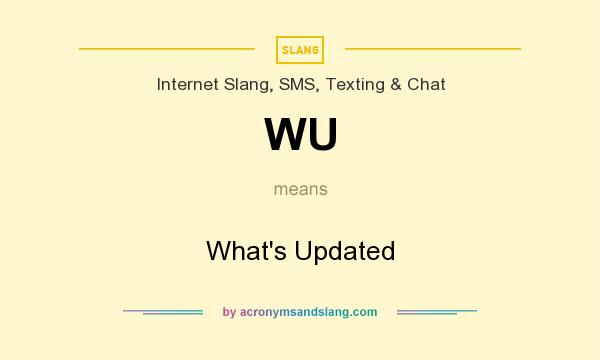 What does WU mean? It stands for What`s Updated
