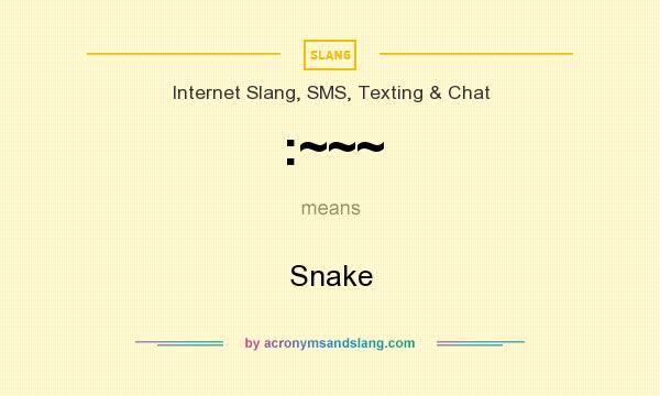 What does :~~~ mean? It stands for Snake