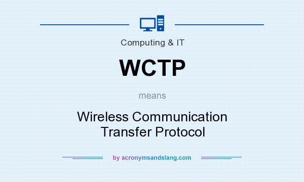 What does WCTP mean? It stands for Wireless Communication Transfer Protocol