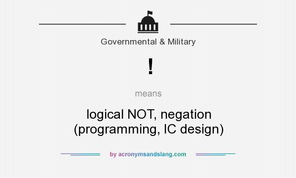What does ! mean? It stands for logical NOT, negation (programming, IC design)