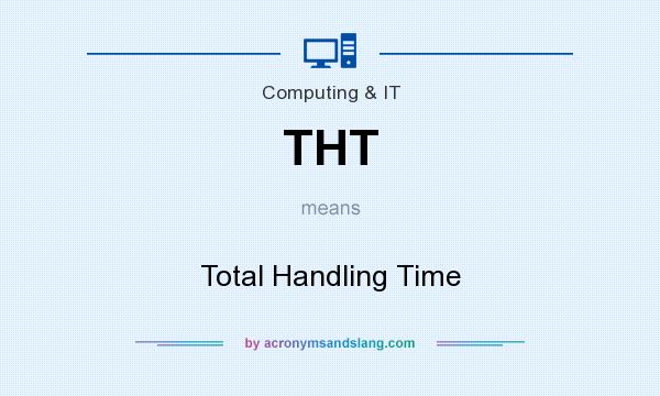 What does THT mean? It stands for Total Handling Time