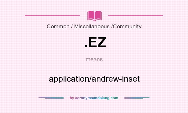 What does .EZ mean? It stands for application/andrew-inset