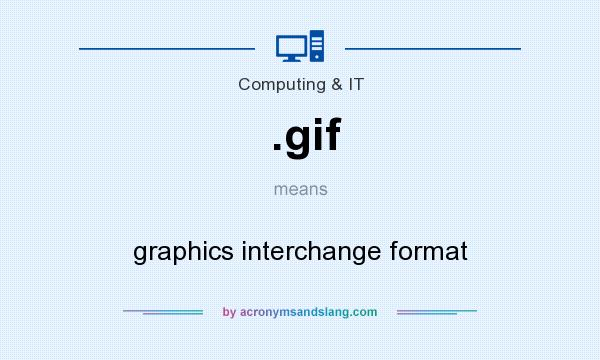 What does .gif mean? It stands for graphics interchange format