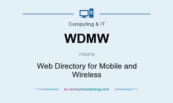 What does WDMW mean? It stands for Web Directory for Mobile and Wireless