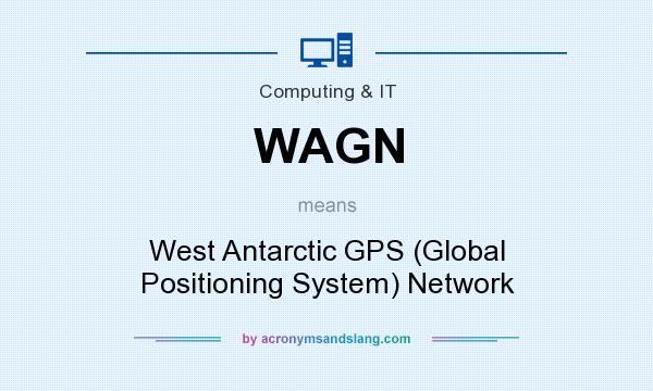 What does WAGN mean? It stands for West Antarctic GPS (Global Positioning System) Network