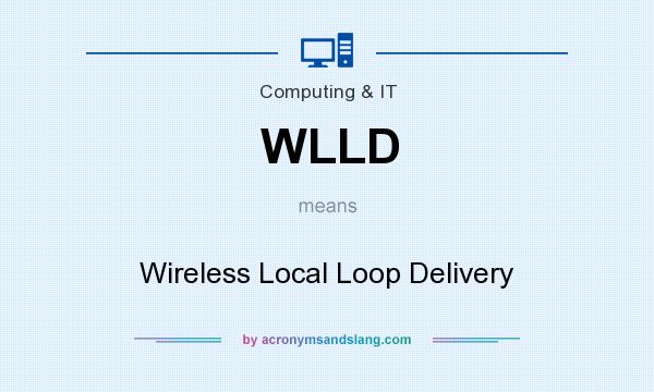 What does WLLD mean? It stands for Wireless Local Loop Delivery