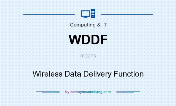 What does WDDF mean? It stands for Wireless Data Delivery Function