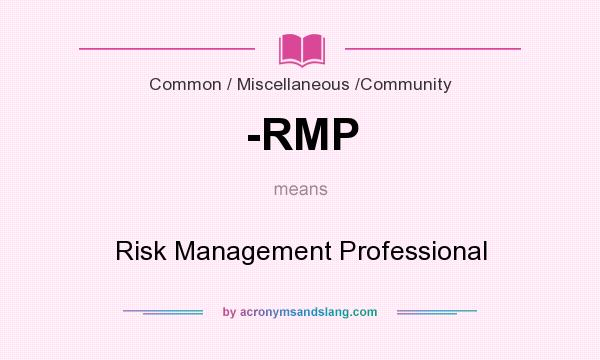 What does -RMP mean? It stands for Risk Management Professional